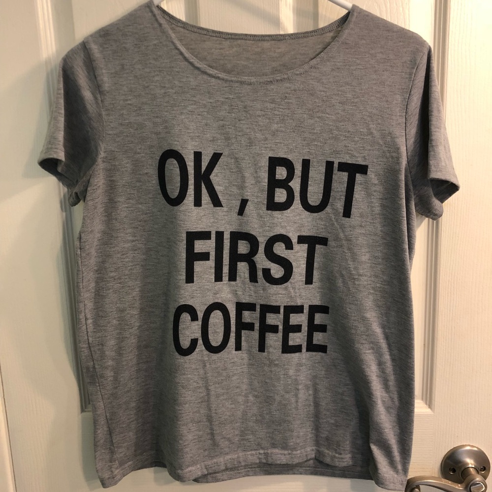 ⚡️⚡️ MOVING SALE Ok, but first coffee grey t shirt